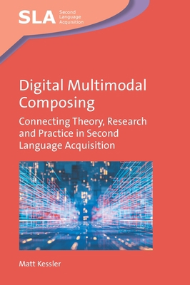 Digital Multimodal Composing: Connecting Theory... 1800410425 Book Cover