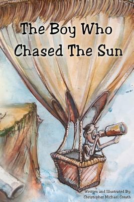 The Boy Who Chased The Sun: www.theboywhochased... 1477411992 Book Cover