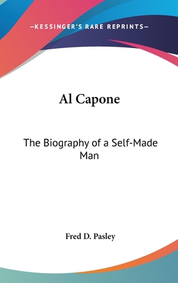 Al Capone: The Biography of a Self-Made Man 1432614398 Book Cover