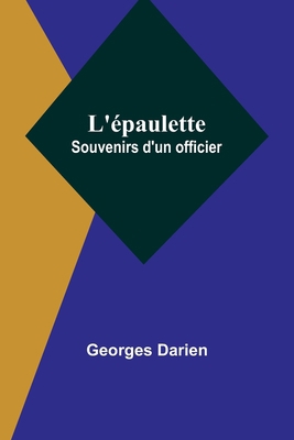 L'épaulette: Souvenirs d'un officier 9357725334 Book Cover