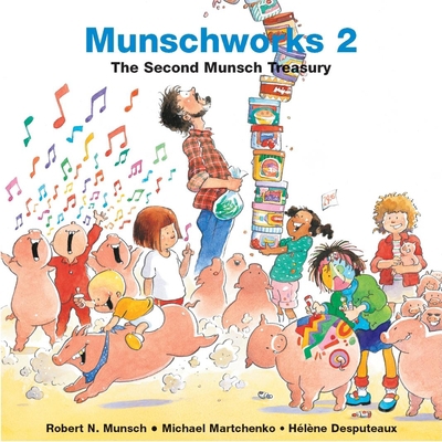 Munschworks: The Second Munsch Treasury 1550375539 Book Cover