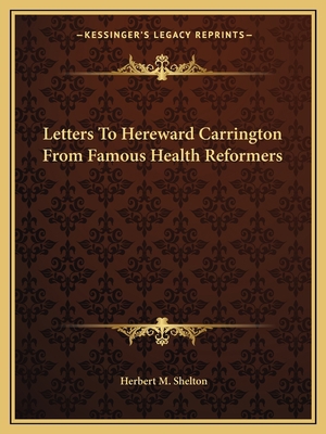 Letters To Hereward Carrington From Famous Heal... 1162823186 Book Cover