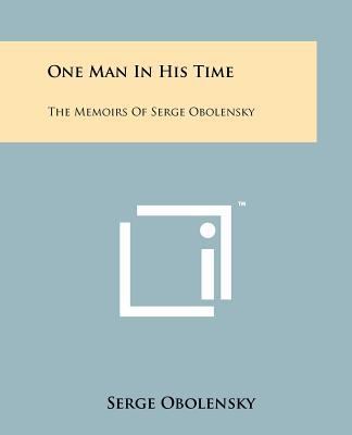 One Man In His Time: The Memoirs Of Serge Obole... 1258154579 Book Cover