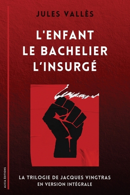 L'Enfant - Le Bachelier - L'Insurgé: La Trilogi... [French] 2384554328 Book Cover