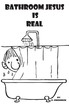 Bathroom Jesus is Real 1733695664 Book Cover