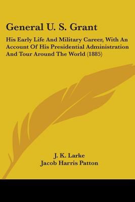 General U. S. Grant: His Early Life And Militar... 0548647089 Book Cover