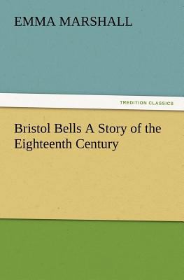 Bristol Bells A Story of the Eighteenth Century 3847217046 Book Cover