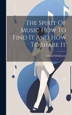 The Spirit Of Music How To Find It And How To S... 1019571101 Book Cover