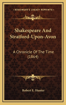 Shakespeare and Stratford-Upon-Avon: A Chronicl... 1164314742 Book Cover