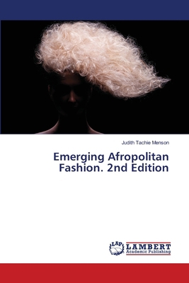 Emerging Afropolitan Fashion. 2nd Edition 6208487587 Book Cover