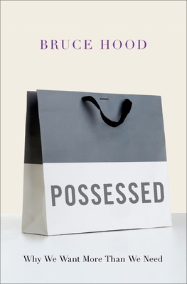 Possessed: Why We Want More Than We Need 0190699914 Book Cover