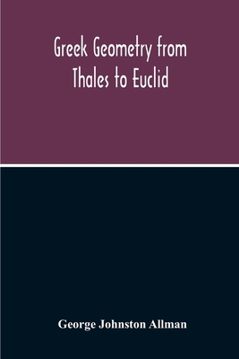 Greek Geometry From Thales To Euclid 9354213308 Book Cover
