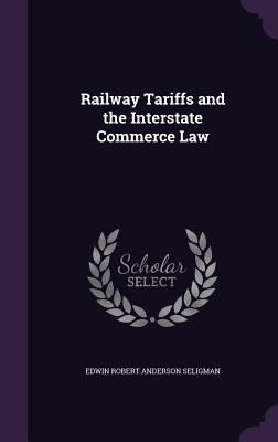 Railway Tariffs and the Interstate Commerce Law 135803611X Book Cover