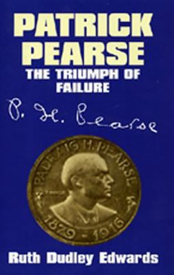 Patrick Pearse: The Triumph of Failure 0716528355 Book Cover