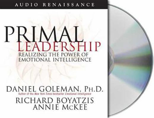 Primal Leadership: Realizing the Power of Emoti... 1593979290 Book Cover