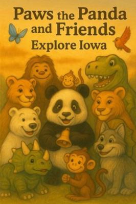 Paws the Panda and Friends: Explore Iowa B0G581R2ZN Book Cover