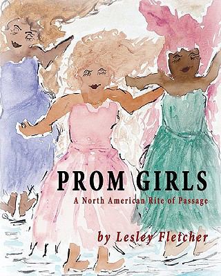 Prom Girls: A North American Rite of Passage 0986533203 Book Cover