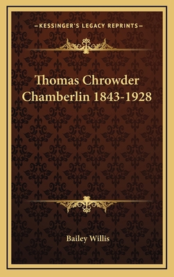 Thomas Chrowder Chamberlin 1843-1928 1168679982 Book Cover