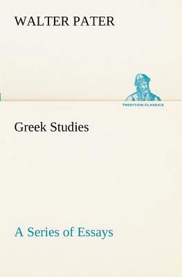 Greek Studies: a Series of Essays 3849171876 Book Cover