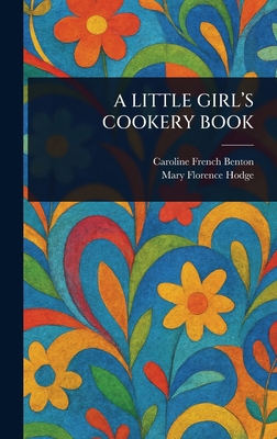 A Little Girl's Cookery Book 1023580101 Book Cover