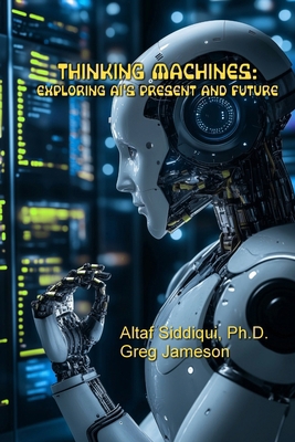 Thinking Machines: Exploring AI's Present and F... 0999172727 Book Cover