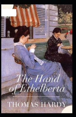 The Hand of Ethelberta Illustrated B087SJTTSP Book Cover