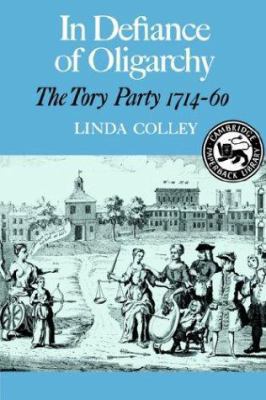 In Defiance of Oligarchy: The Tory Party 1714-60 0521313112 Book Cover