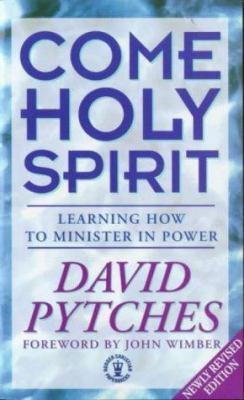 Come Holy Spirit: Learning How to Minister in P... 0340621311 Book Cover