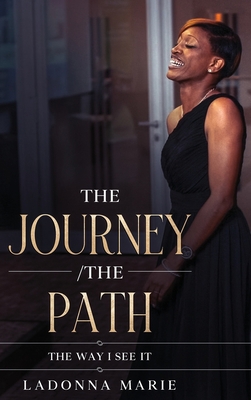 The Journey/ The Path: The Way I See It 1637523564 Book Cover
