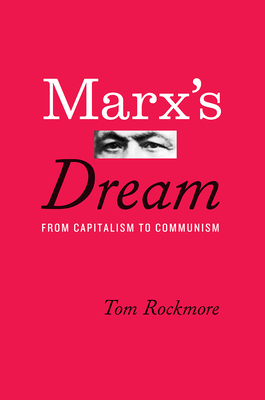 Marx's Dream: From Capitalism to Communism 022655452X Book Cover