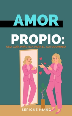 Amor Propio: Comprender, Aceptar y Cultivar [Spanish] B0C9S99RCY Book Cover