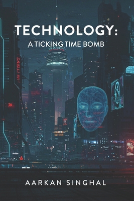 Technology: A Ticking Time Bomb B0FN79X8RT Book Cover