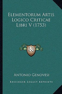 Elementorum Artis Logico Criticae Libri V (1753) [Latin] 1166060284 Book Cover