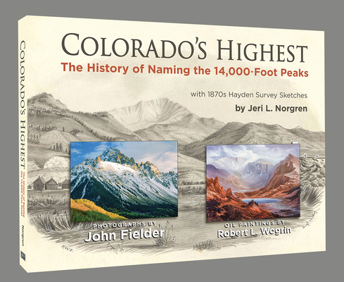Colorado's Highest: The History of Naming the 1... 1734442921 Book Cover