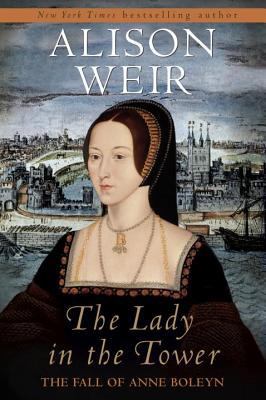 The Lady in the Tower: The Fall of Anne Boleyn 0345453212 Book Cover