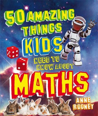 50 Amazing Things Kids Need to Know about Maths... 1780878613 Book Cover