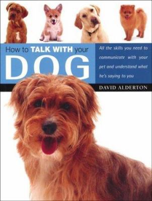 How to Talk with Your Dog: All the Skills You N... 0764544152 Book Cover