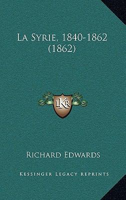 La Syrie, 1840-1862 (1862) [French] 1167936361 Book Cover