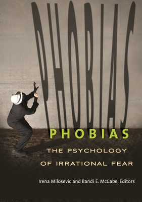 Phobias: The Psychology of Irrational Fear 1610695755 Book Cover