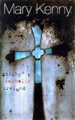 Goodbye to Catholic Ireland 1902602269 Book Cover