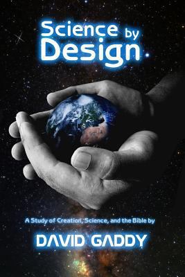 Science by Design: A Study of Science, Creation... 1499226810 Book Cover