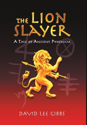 The Lion Slayer: A Tale of Ancient Phoenicia 1684718783 Book Cover