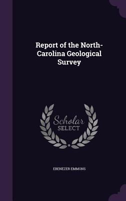 Report of the North-Carolina Geological Survey 1358981256 Book Cover