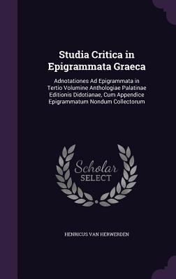 Studia Critica in Epigrammata Graeca: Adnotatio... 1358762112 Book Cover