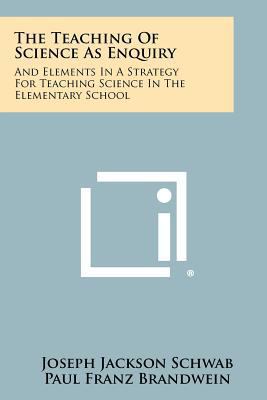 The Teaching Of Science As Enquiry: And Element... 1258336529 Book Cover