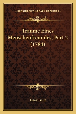 Traume Eines Menschenfreundes, Part 2 (1784) [German] 1166321169 Book Cover