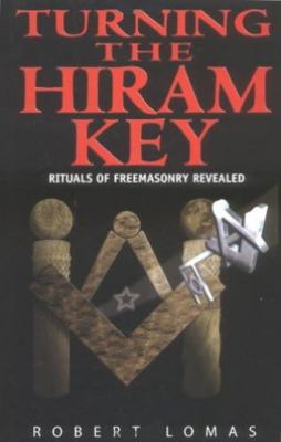 Turning the Hiram Key: Rituals of Freemasonry R... 1592331343 Book Cover