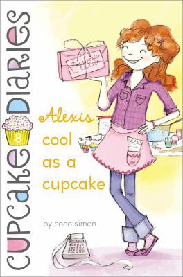 Alexis Cool as a Cupcake 1442485698 Book Cover