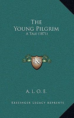 The Young Pilgrim: A Tale (1871) 1166093360 Book Cover