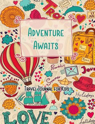 Adventure Awaits Travel Journal for Kids: Vacat... 1987602293 Book Cover